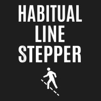 Funny Habitual Line Stepper T Shirt Classic T-shirt | Artistshot