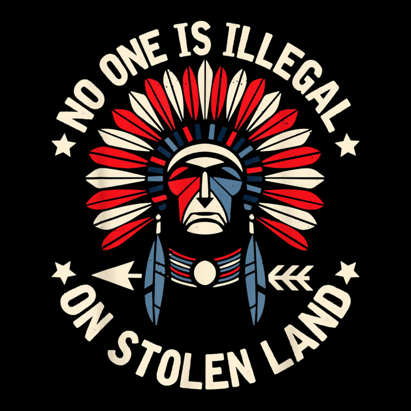 No One Is Illegal On Stolen Land Indigenous Immigrant T Shirt ...