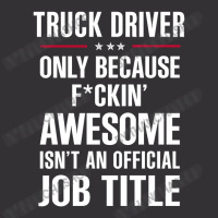 Gift For F Ckin' Awesome Truck Driver Vintage Hoodie | Artistshot