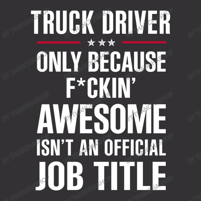 Gift For F Ckin' Awesome Truck Driver Vintage Hoodie by thanchashop | Artistshot