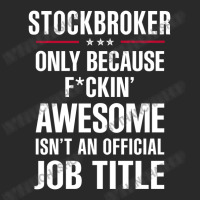 Gift For F Ckin' Awesome Stockbroker Toddler T-shirt | Artistshot