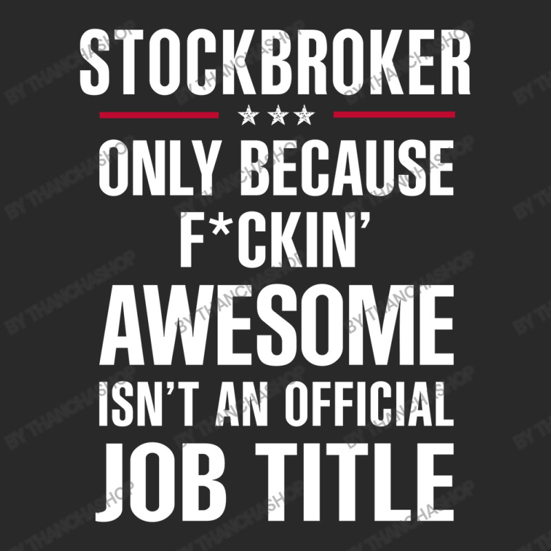 Gift For F Ckin' Awesome Stockbroker Toddler T-shirt by thanchashop | Artistshot