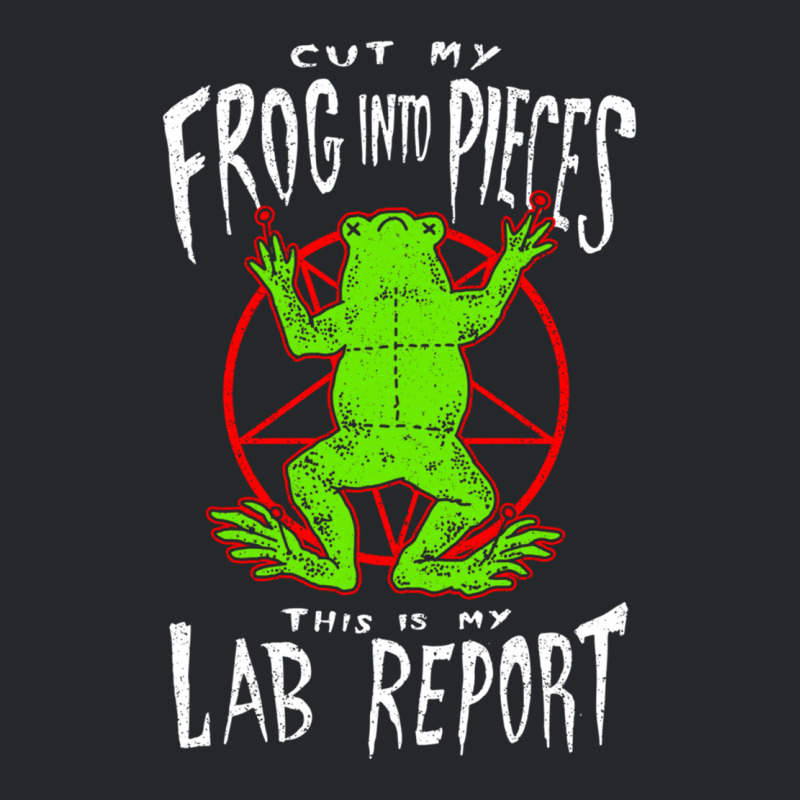 Cut My Frog Into Pieces This Is My Lab Report Crewneck Sweatshirt | Artistshot