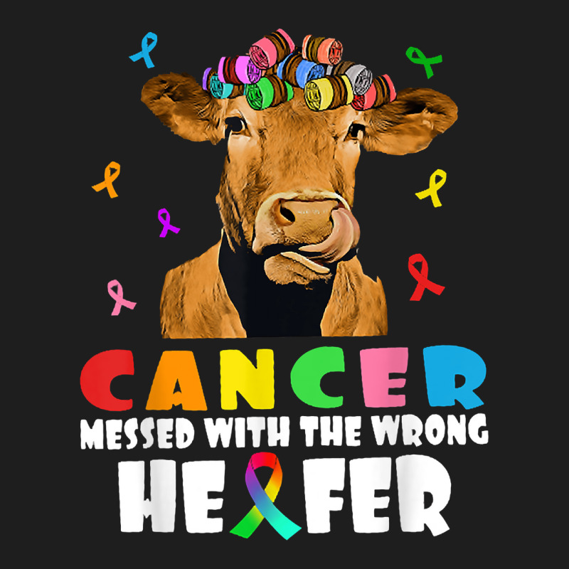 Cancer Messed With The Wrong Heifer Cow Lover Fight Cancer For Fans Classic T-shirt by TiffaneyAitchison | Artistshot