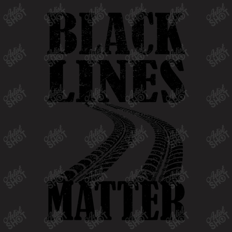 Drag Racing Gift For Race Lover Apparel Black Lines Matter T-Shirt by CUSER3772 | Artistshot