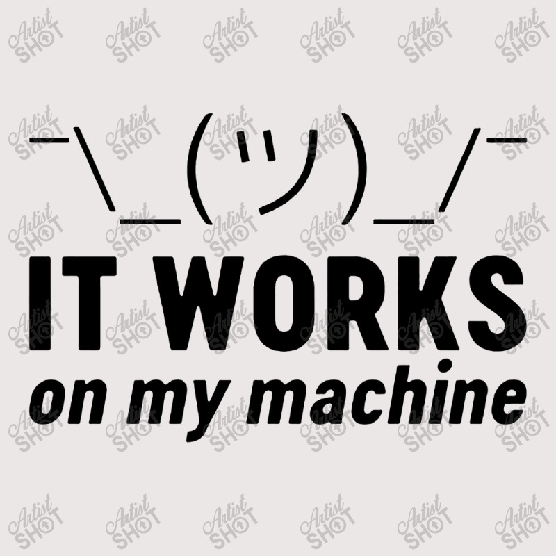 It Works On My Machine Pocket T-shirt | Artistshot