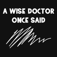 A Wise Doctor Once Said Funny Doctor Jokes For Fans Portrait Canvas Print | Artistshot