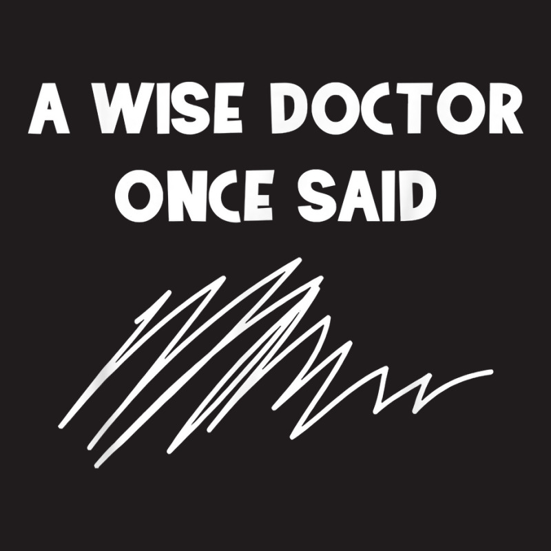 A Wise Doctor Once Said Funny Doctor Jokes For Fans Waist Apron | Artistshot