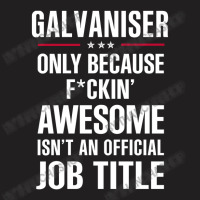 Gift For F Ckin' Awesome Galvaniser T-shirt | Artistshot