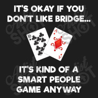 Bridge   Funny Bridge Card Game Smart People Classic T-shirt | Artistshot