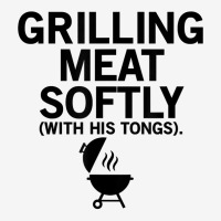 Grilling Meat Softly With His Tongs Funny Bbq Party Lovers T Shirt Adjustable Cap | Artistshot