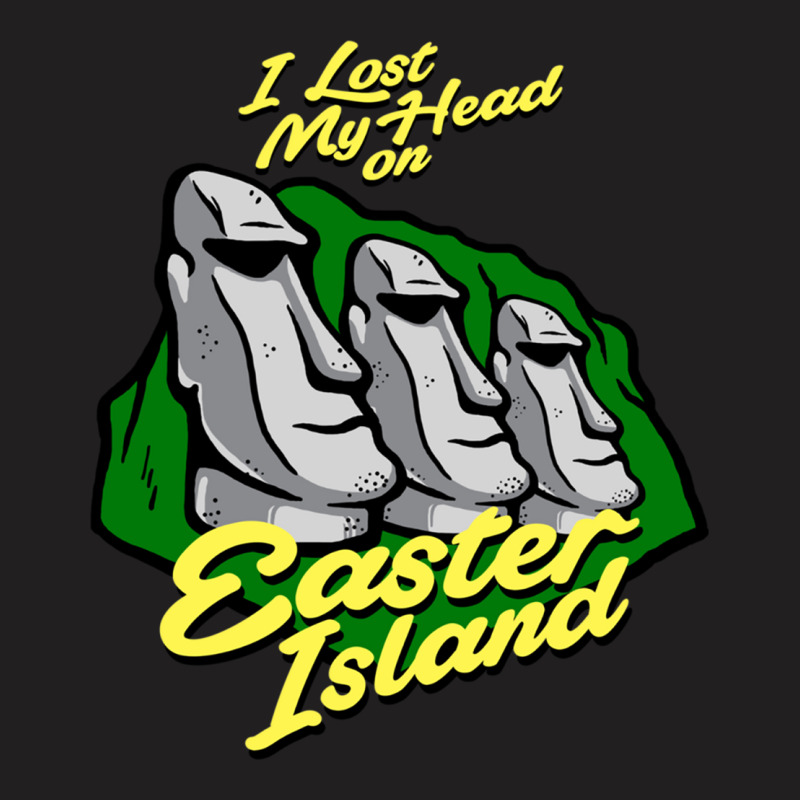 I Lost My Head On Easter Island T-shirt | Artistshot