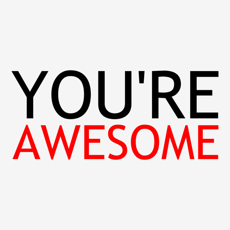 You're Awesome Classic T-shirt by Perfect Designers | Artistshot