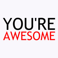 You're Awesome Tank Top | Artistshot