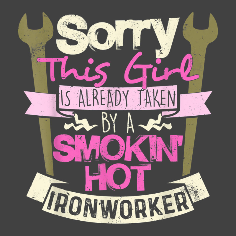 Girl Is Already Taken By A Ironworker Girlfriend Wife T Shirt Vintage T-shirt | Artistshot