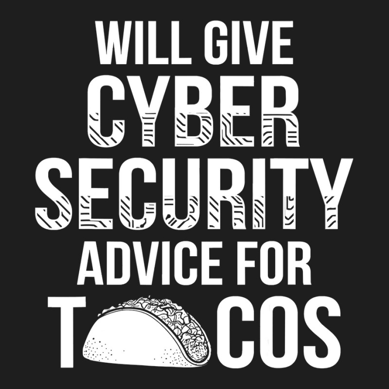 Cybersecurity It Analyst Tacos Certified Tech Security Classic T-shirt by EricWade | Artistshot