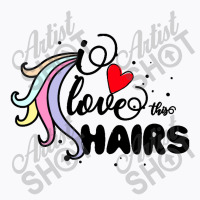 I Love This Hairs Unicorn T-shirt | Artistshot