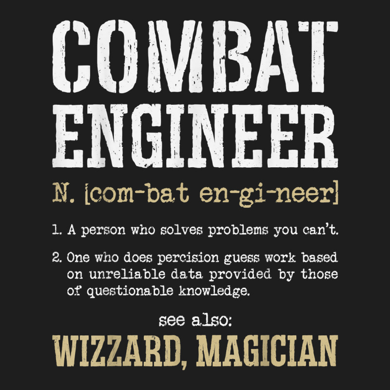 Combat Engineer Funny Engineering Dictionary Term Definition For Fans Classic T-shirt by TacitaSylvester | Artistshot