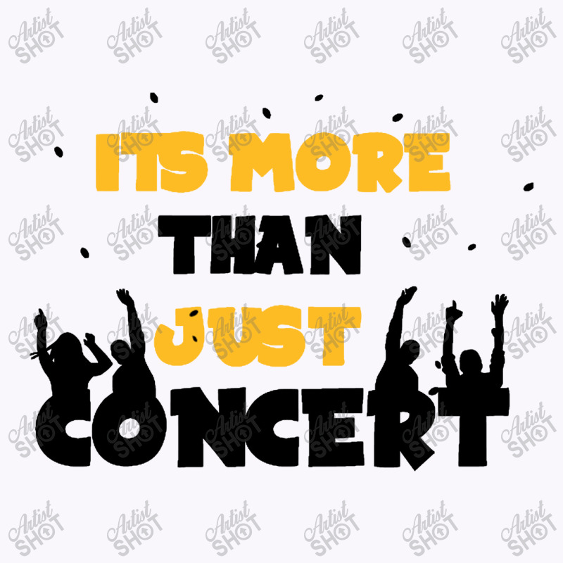 It's More Than Just Concert Tank Top by haydar | Artistshot