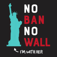 Anti Trump Wall Im With Her Statue Of Liberty T-shirt | Artistshot