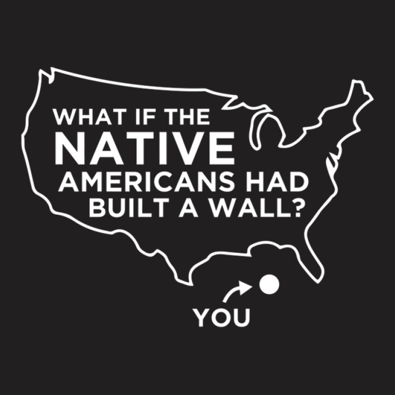 Anti Trump Wall Native Americans Wall T-shirt | Artistshot