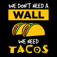 Anti Trump Wall We Need Tacos Long Sleeve Shirts | Artistshot