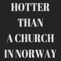 Hotter Than A Church In Norway Black Metal T  Shirt 3/4 Sleeve Shirt | Artistshot