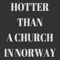 Hotter Than A Church In Norway Black Metal T  Shirt Vintage Hoodie | Artistshot