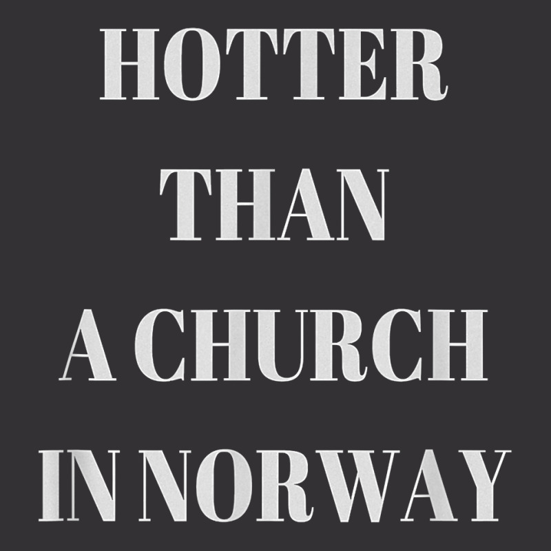 Hotter Than A Church In Norway Black Metal T  Shirt Vintage Hoodie by pypybedypa | Artistshot