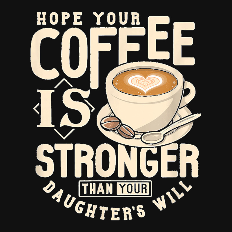 Funny Strong Coffee Mom Dad Daughter Will Shirt Parenting Portrait Canvas Print | Artistshot