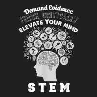 Demand Evidence Think Critically Elevate Mind Stem For Fans T-shirt | Artistshot