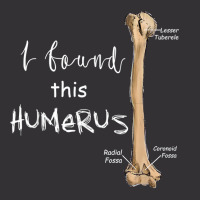 I Found This Humerus - Humerus Doctor Nurse Bone For Fans Vintage Hoodie | Artistshot