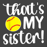 That's My Sister  Softball Sister Softball Brother T Shirt Vintage T-shirt | Artistshot