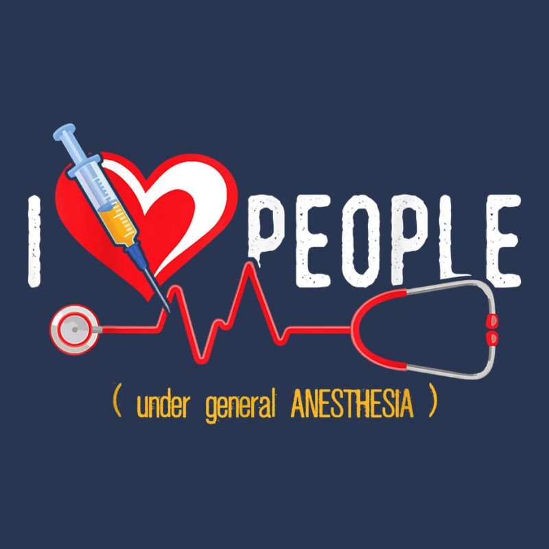 I Love People Under General Anesthesia - Anesthesiologist For Fans ...