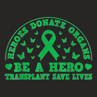 Heros Donate Organs Be A Hero Transplant Save Lives Ladies Fitted T-shirt | Artistshot