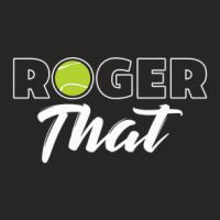 Roger That Tennis Champ,roger Federer Ladies Fitted T-shirt | Artistshot