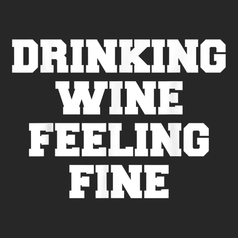 Drinking Wine Feeling Fine T Shirt Men's T-shirt Pajama Set | Artistshot