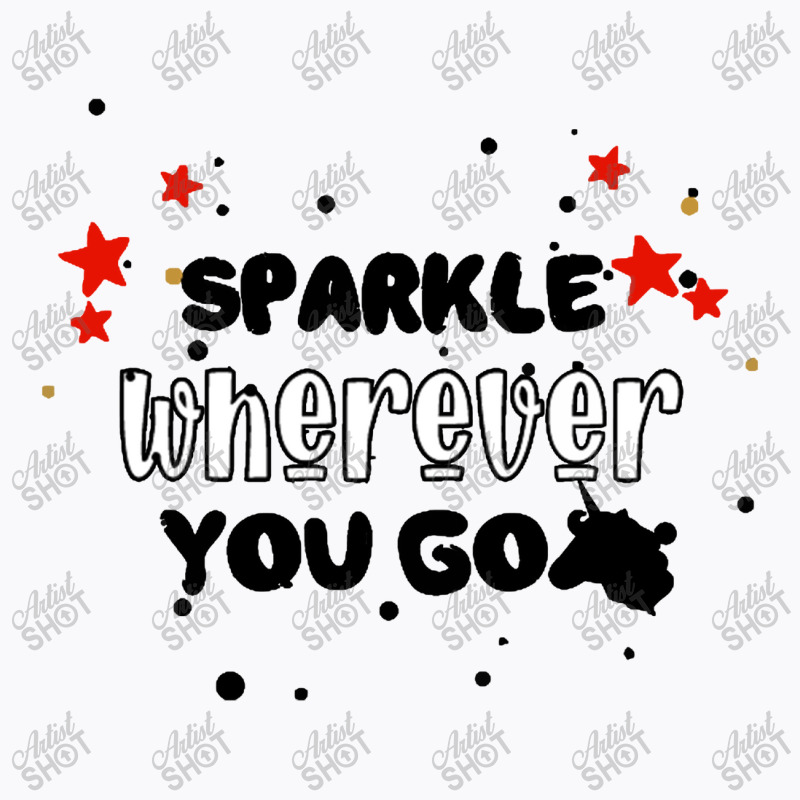 Sparkle  Wherever You Go T-Shirt by haydar | Artistshot