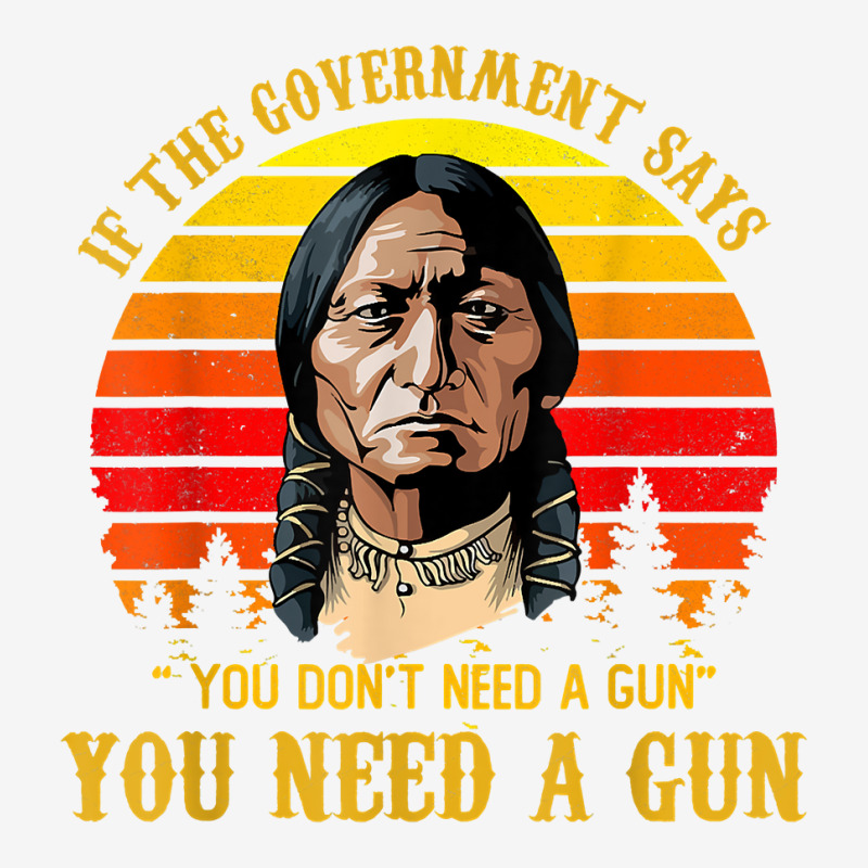 You Need A Gun Sitting Bull Shirt Pro 2nd Amendment T Shirt Classic T-shirt | Artistshot