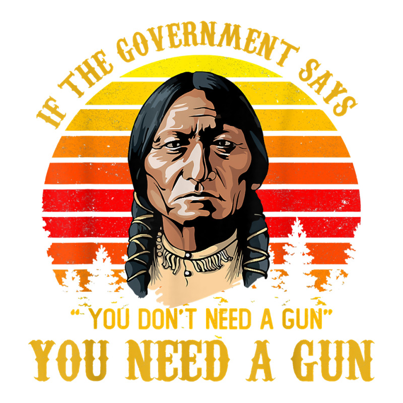 You Need A Gun Sitting Bull Shirt Pro 2nd Amendment T Shirt Sticker | Artistshot