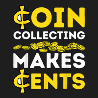 Coin Collecting Coins Collectors , Numismatics , Numismatist T Shirt Classic T-shirt | Artistshot