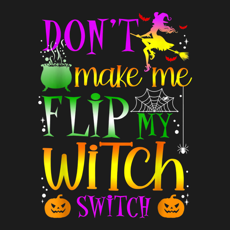 Don't Make Me Flip My Witch Switch Halloween Girl And Woman T Shirt Hoodie & Jogger set by cm-arts | Artistshot