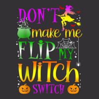 Don't Make Me Flip My Witch Switch Halloween Girl And Woman T Shirt Vintage Hoodie And Short Set | Artistshot