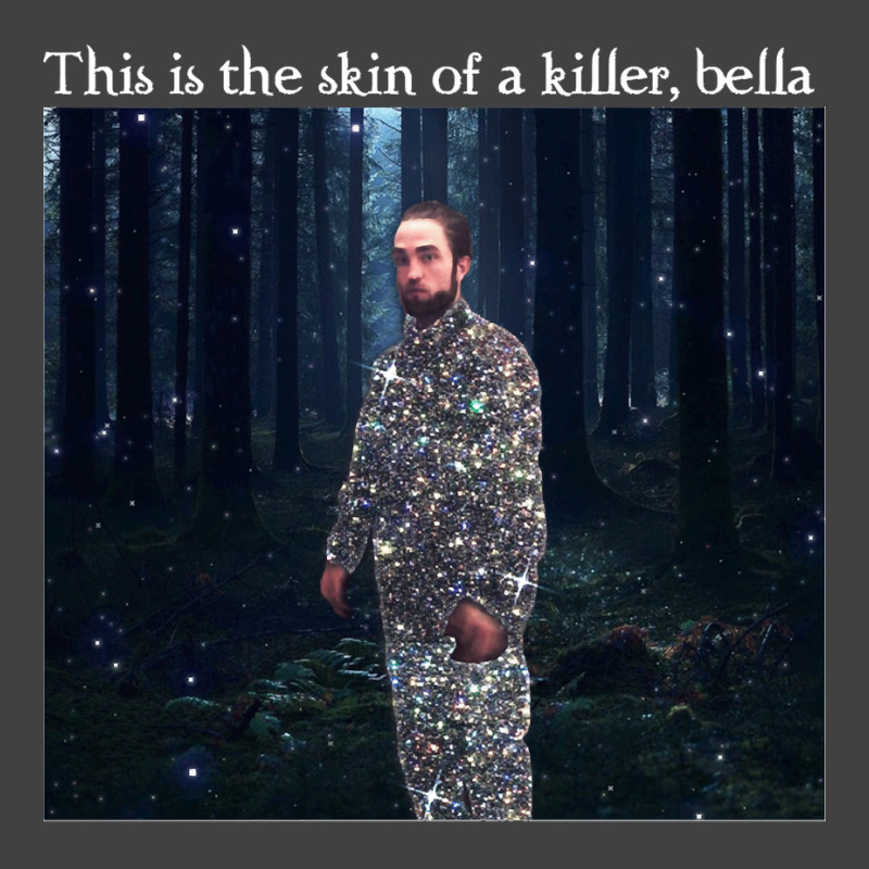 This Is The Skin Of A Killer Bella Meme Vintage T-shirt | Artistshot