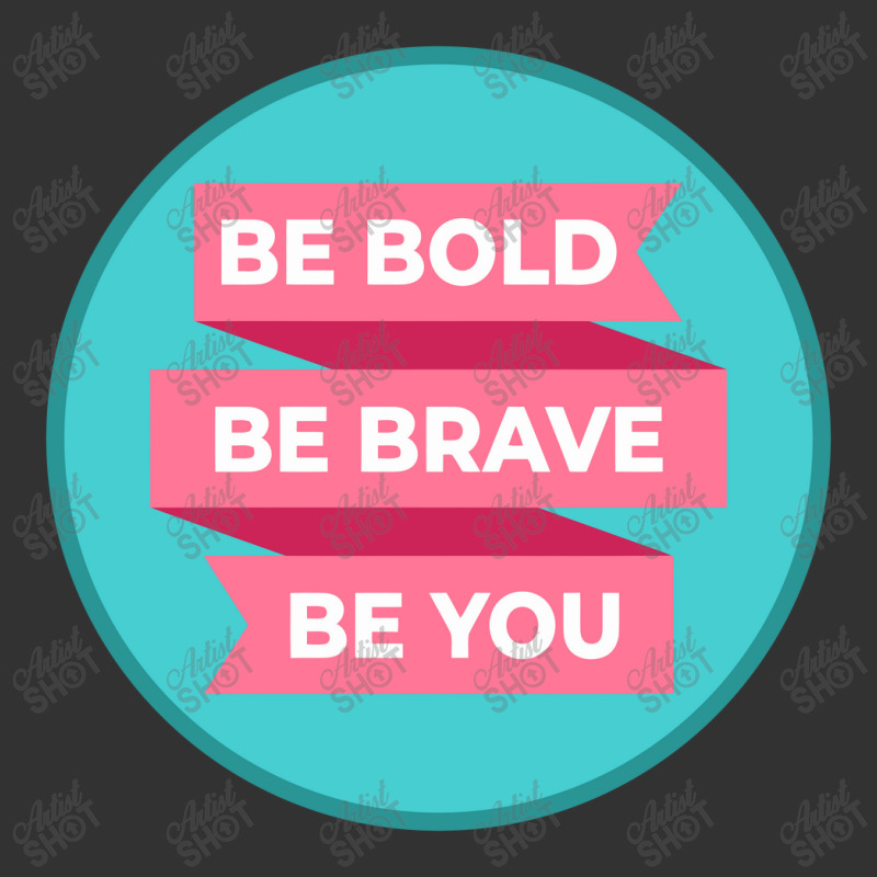 Be Bold Be Brave Be You   Inspirational Baby Bodysuit | Artistshot