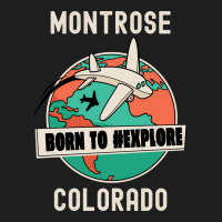 Montrose Colorado Born To Explore Travel Lover Classic T-shirt | Artistshot