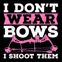 I Don't Wear Bows Arrow Hunting Shooting Sports Archery T Shirt Adjustable Cap | Artistshot