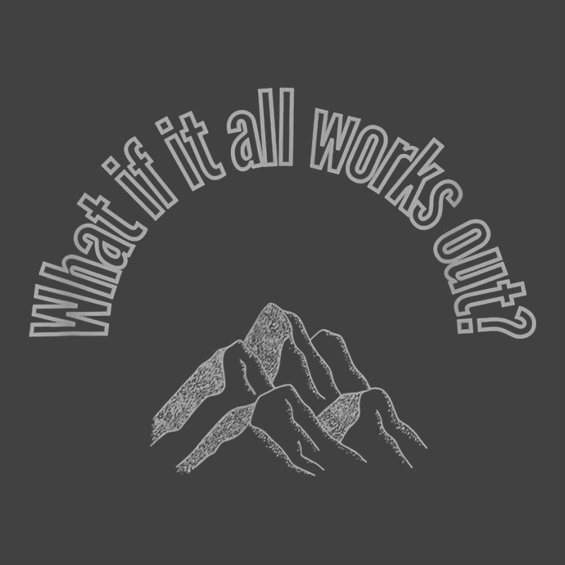 What If It All Works Out Mountains T Shirt Vintage T-Shirt by jobsfvhaazg | Artistshot