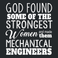 Mechanical Engineer Funny Gift God Found Strongest Woman For Fans Crewneck Sweatshirt | Artistshot