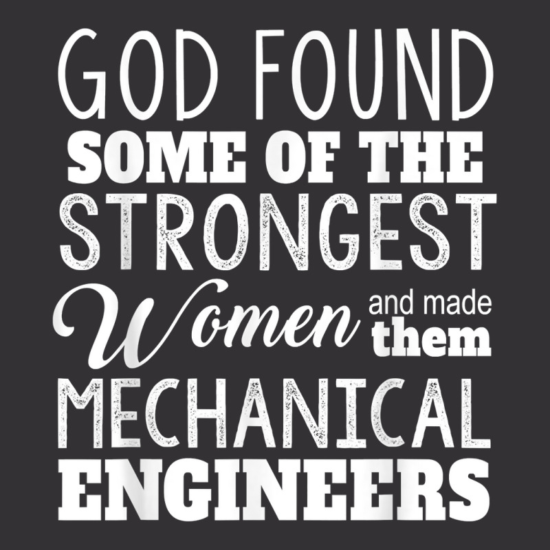 Mechanical Engineer Funny Gift God Found Strongest Woman For Fans Vintage Short | Artistshot